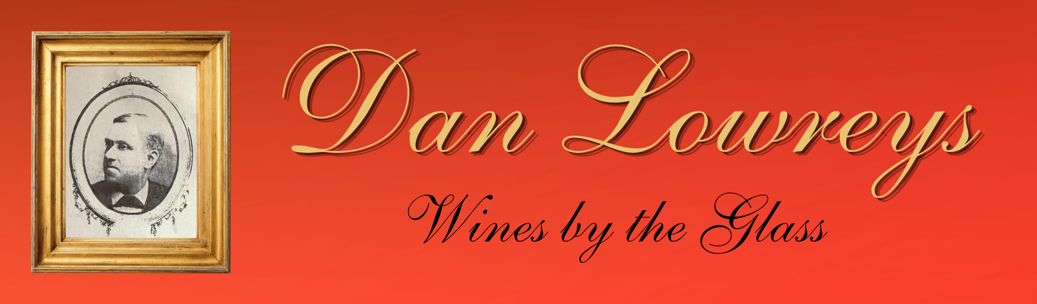 Dan Lowrey's ~ Wines by the Glass